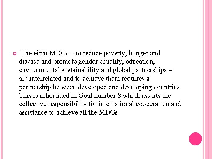  The eight MDGs – to reduce poverty, hunger and disease and promote gender