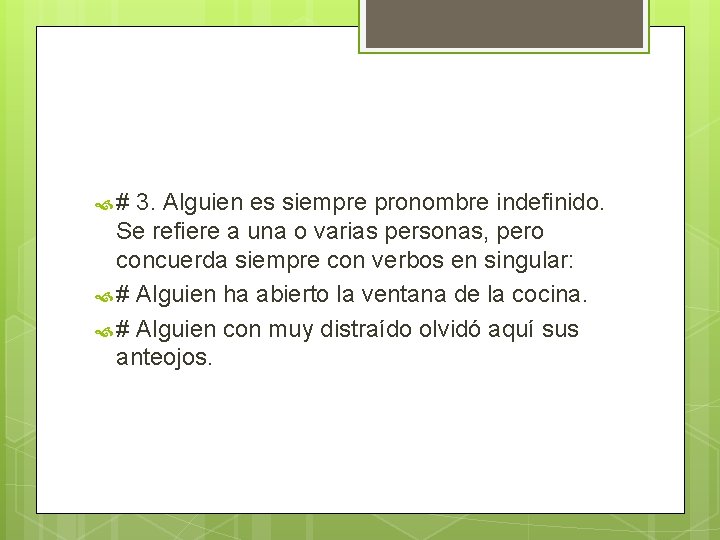  # 3. Alguien es siempre pronombre indefinido. Se refiere a una o varias