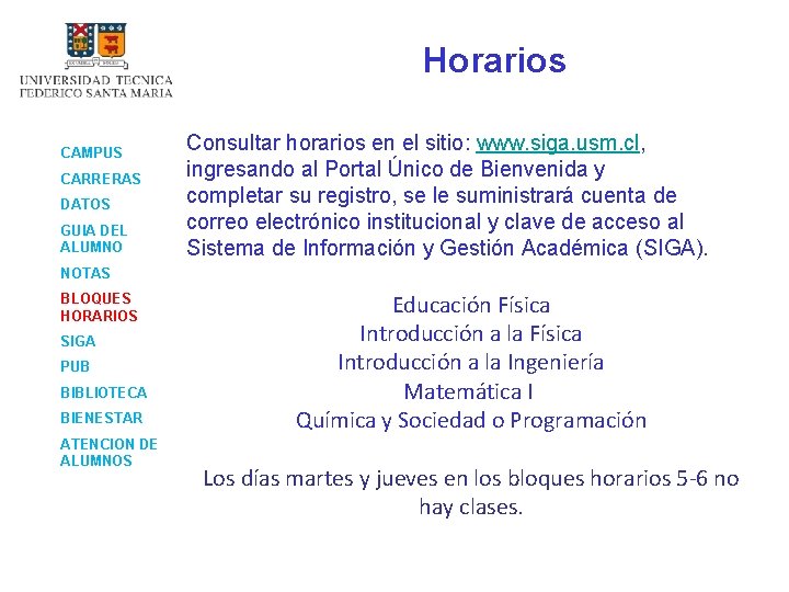 Horarios CAMPUS CARRERAS DATOS GUIA DEL ALUMNO Consultar horarios en el sitio: www. siga.