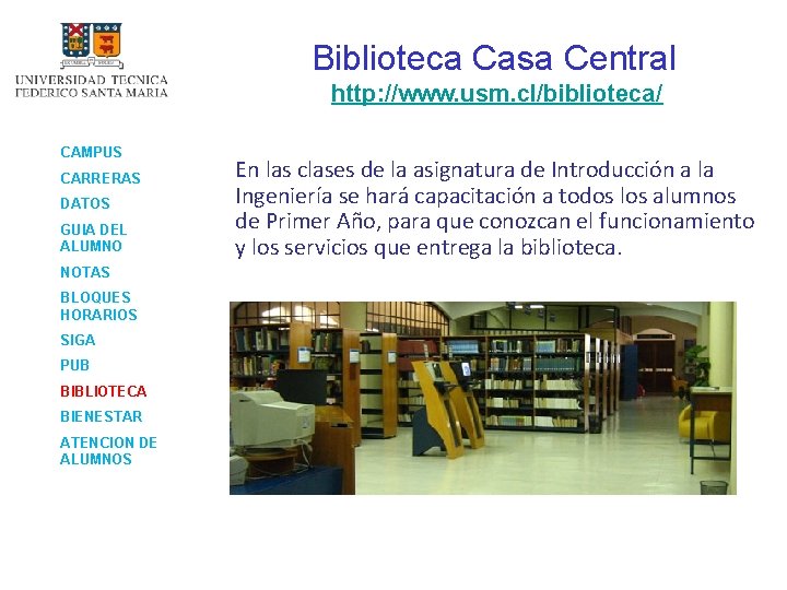 Biblioteca Casa Central http: //www. usm. cl/biblioteca/ CAMPUS CARRERAS DATOS GUIA DEL ALUMNO NOTAS