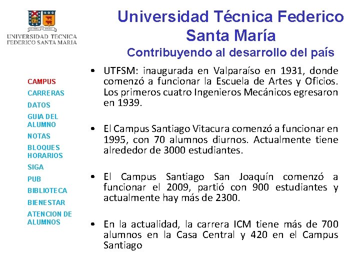Universidad Técnica Federico Santa María Contribuyendo al desarrollo del país CAMPUS CARRERAS DATOS GUIA