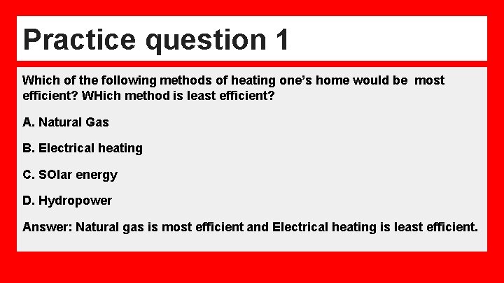 Practice question 1 Which of the following methods of heating one’s home would be