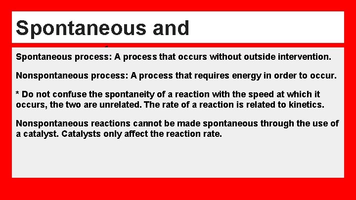 Spontaneous and Spontaneous process: A process that occurs without outside intervention. nonspontaneous processes Nonspontaneous