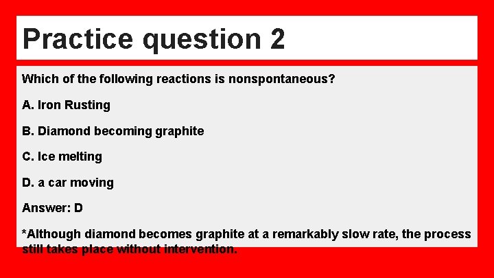 Practice question 2 Which of the following reactions is nonspontaneous? A. Iron Rusting B.