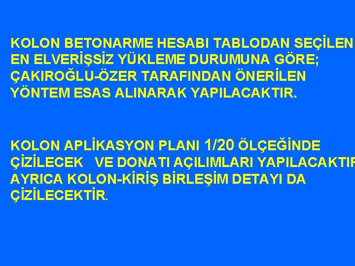 KOLON BETONARME HESABI TABLODAN SEÇİLEN EN ELVERİŞSİZ YÜKLEME DURUMUNA GÖRE; ÇAKIROĞLU-ÖZER TARAFINDAN ÖNERİLEN YÖNTEM