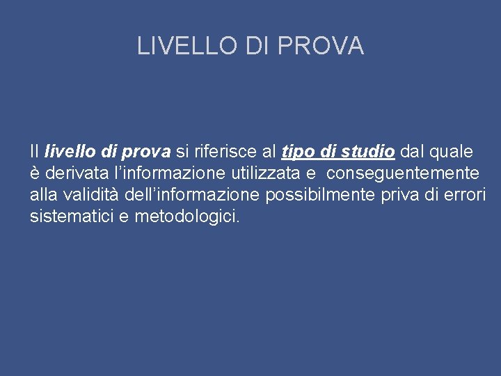 LIVELLO DI PROVA Il livello di prova si riferisce al tipo di studio dal