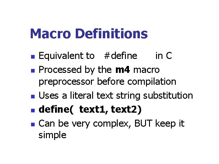 Macro Definitions n n n Equivalent to #define in C Processed by the m