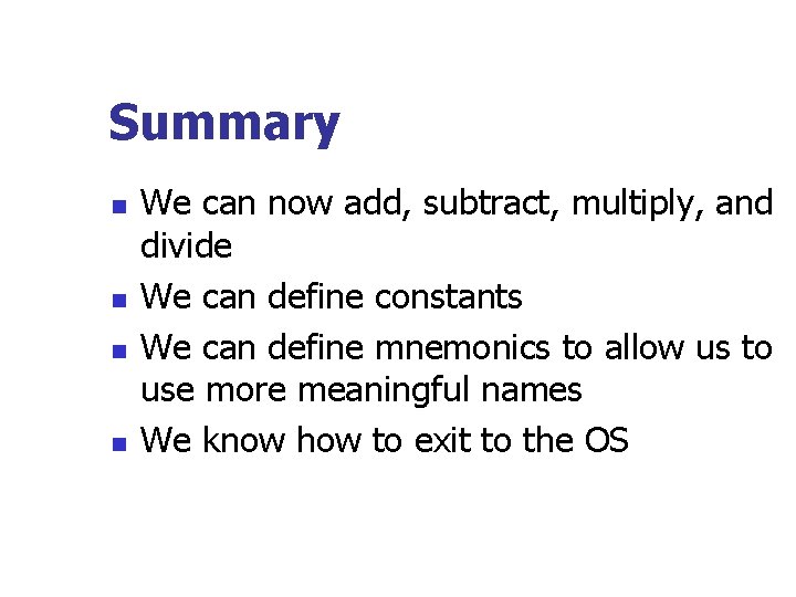 Summary n n We can now add, subtract, multiply, and divide We can define