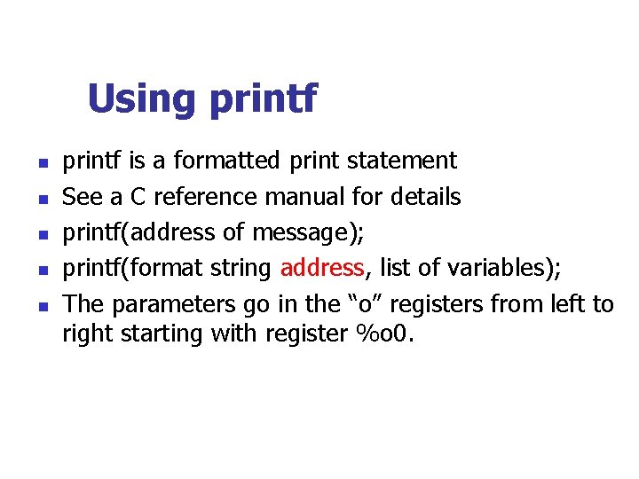 Using printf n n n printf is a formatted print statement See a C
