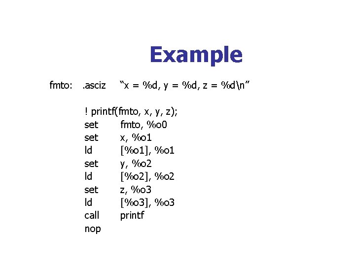 Example fmto: . asciz “x = %d, y = %d, z = %dn” !