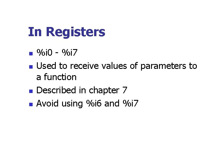 In Registers n n %i 0 - %i 7 Used to receive values of