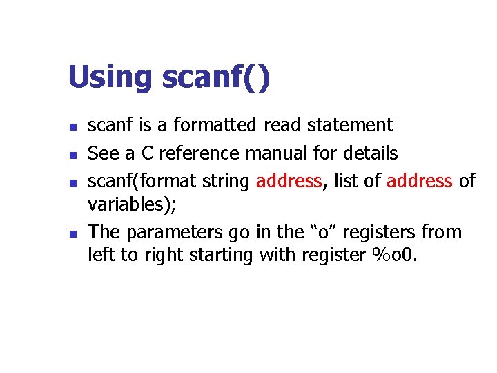 Using scanf() n n scanf is a formatted read statement See a C reference