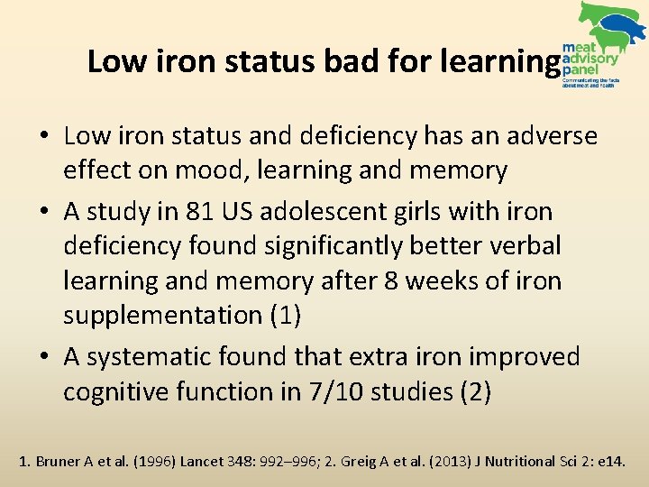 Low iron status bad for learning • Low iron status and deficiency has an