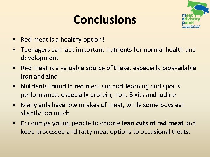 Conclusions • Red meat is a healthy option! • Teenagers can lack important nutrients