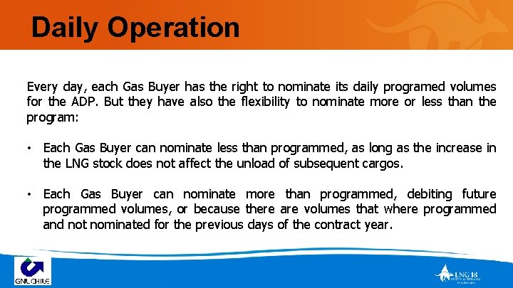 Daily Operation Every day, each Gas Buyer has the right to nominate its daily