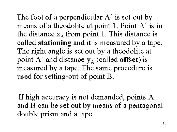  The foot of a perpendicular A´ is set out by means of a