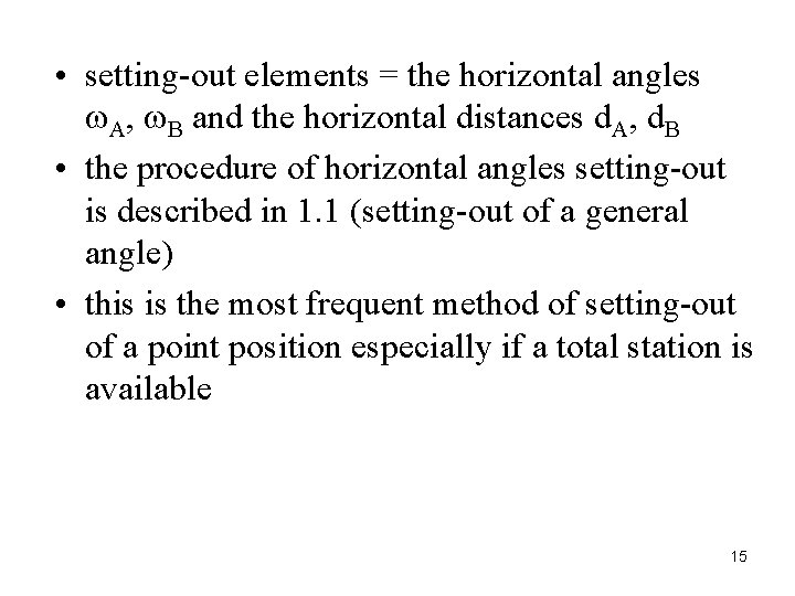  • setting-out elements = the horizontal angles A, B and the horizontal distances