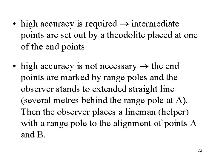  • high accuracy is required intermediate points are set out by a theodolite