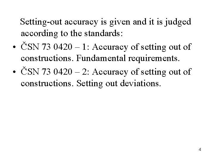  Setting-out accuracy is given and it is judged according to the standards: •