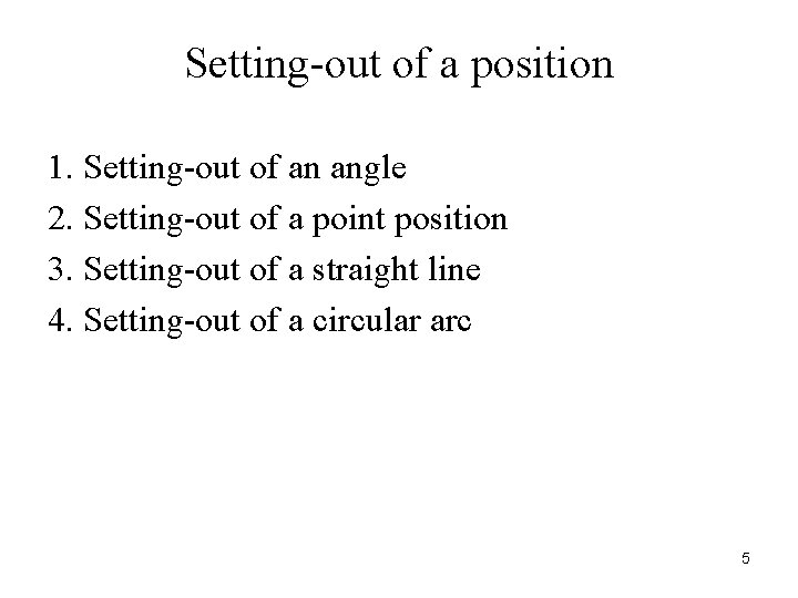 Setting-out of a position 1. Setting-out of an angle 2. Setting-out of a point