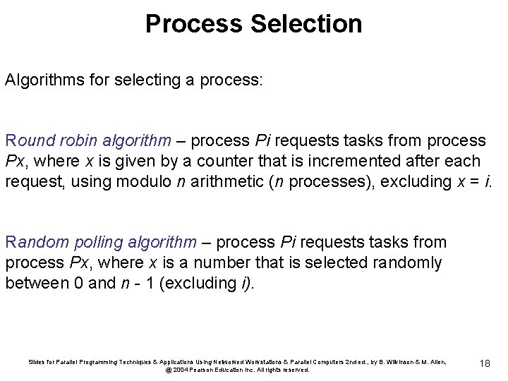 Process Selection Algorithms for selecting a process: Round robin algorithm – process Pi requests