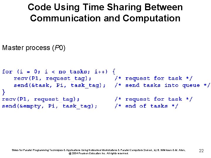 Code Using Time Sharing Between Communication and Computation Master process (P 0) Slides for