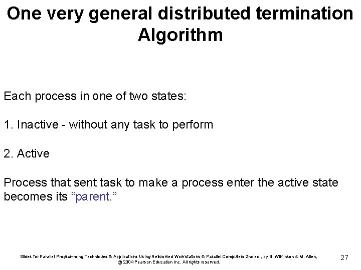 One very general distributed termination Algorithm Each process in one of two states: 1.