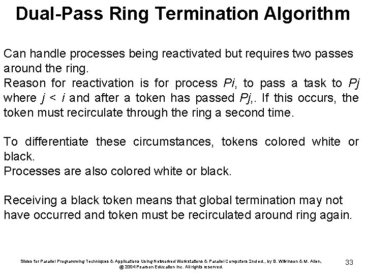 Dual-Pass Ring Termination Algorithm Can handle processes being reactivated but requires two passes around
