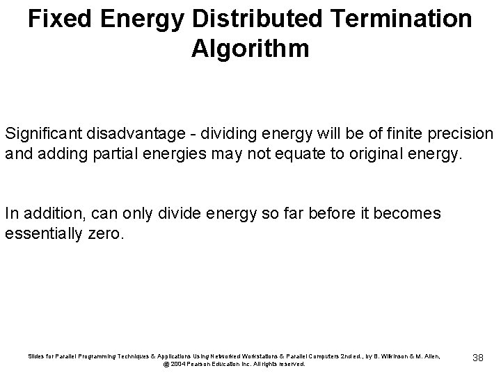 Fixed Energy Distributed Termination Algorithm Significant disadvantage - dividing energy will be of finite