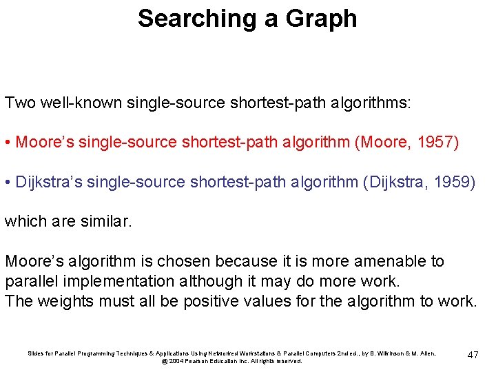 Searching a Graph Two well-known single-source shortest-path algorithms: • Moore’s single-source shortest-path algorithm (Moore,