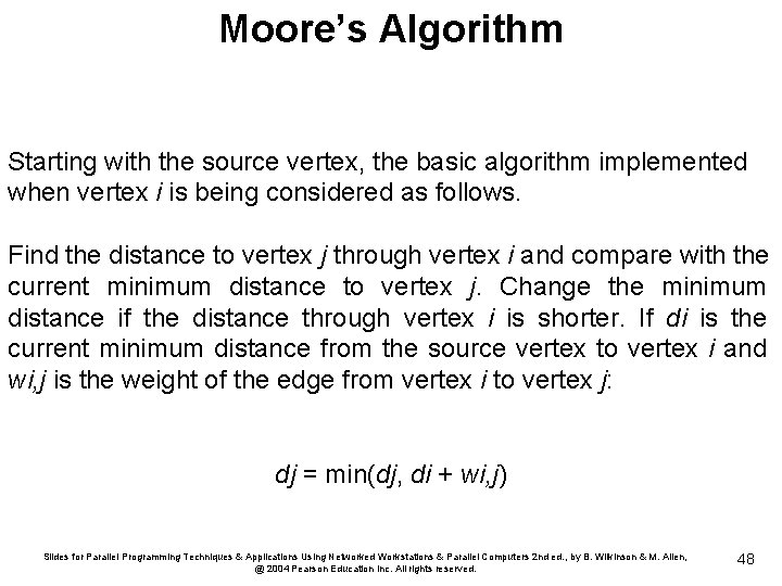 Moore’s Algorithm Starting with the source vertex, the basic algorithm implemented when vertex i