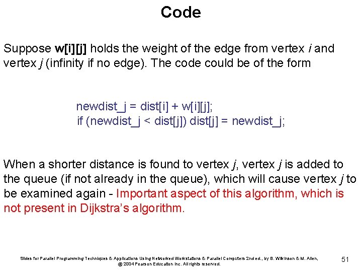 Code Suppose w[i][j] holds the weight of the edge from vertex i and vertex