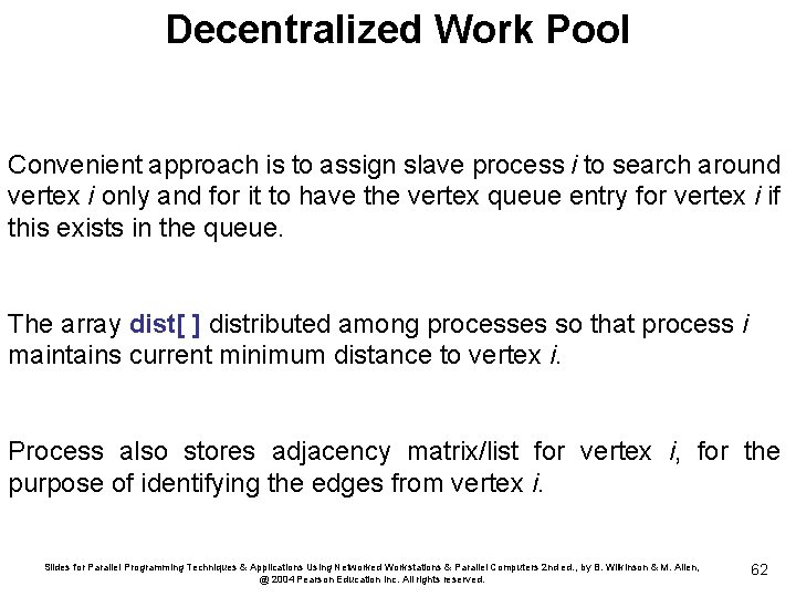 Decentralized Work Pool Convenient approach is to assign slave process i to search around