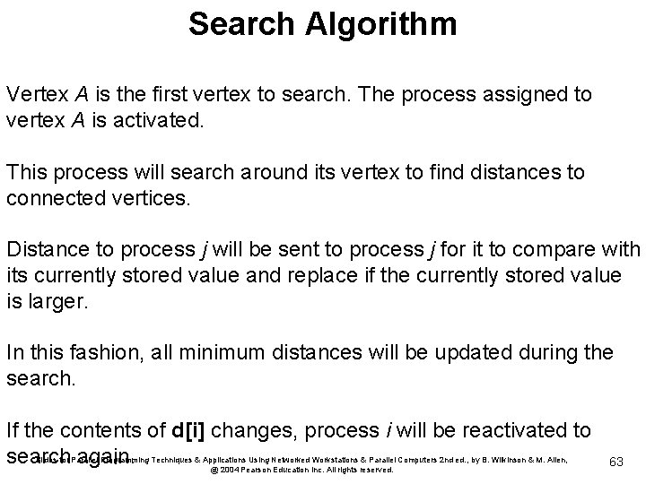 Search Algorithm Vertex A is the first vertex to search. The process assigned to