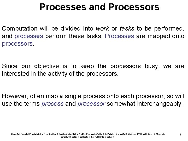 Processes and Processors Computation will be divided into work or tasks to be performed,