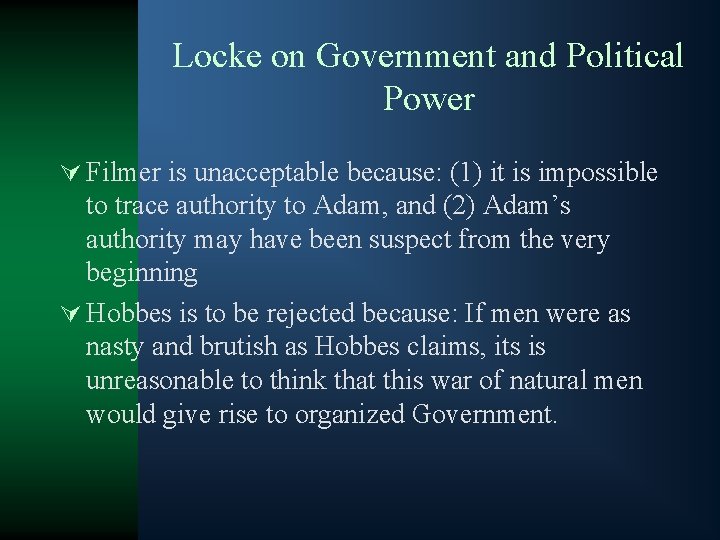 Locke on Government and Political Power Ú Filmer is unacceptable because: (1) it is