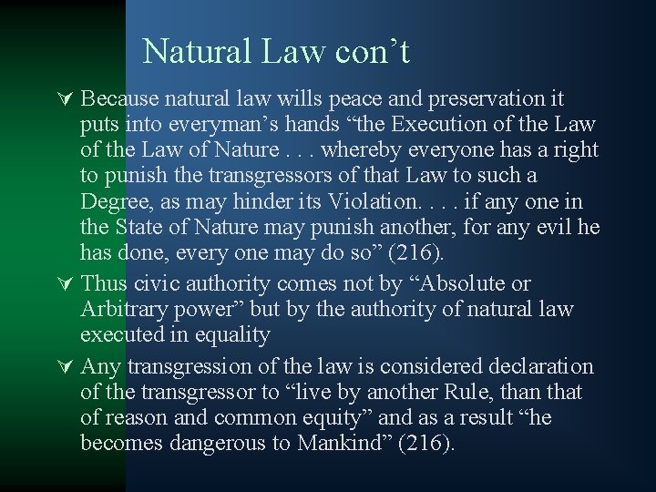 Natural Law con’t Ú Because natural law wills peace and preservation it puts into