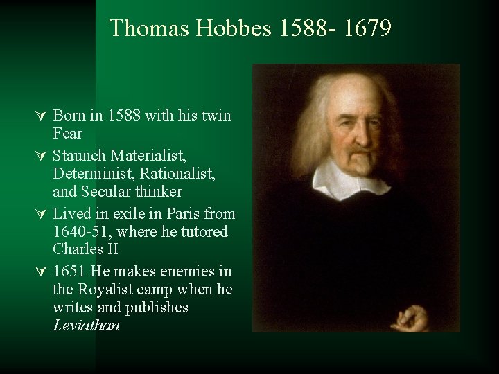 Thomas Hobbes 1588 - 1679 Ú Born in 1588 with his twin Fear Ú