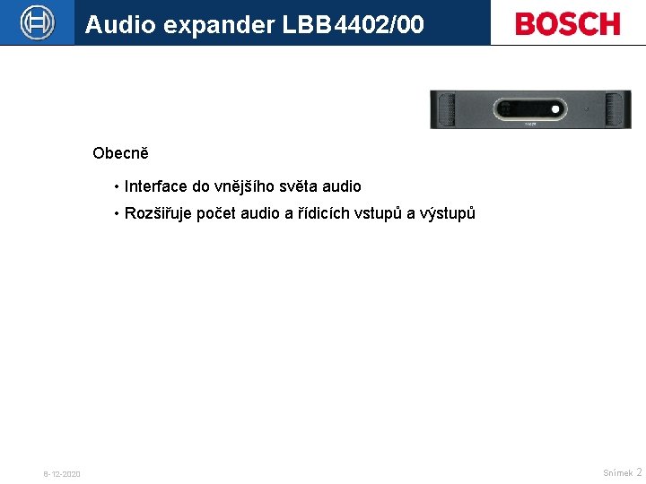Audio expander LBB 4402/00 Obecně • Interface do vnějšího světa audio • Rozšiřuje počet