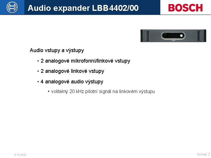 Audio expander LBB 4402/00 Audio vstupy a výstupy • 2 analogové mikrofonní/linkové vstupy •