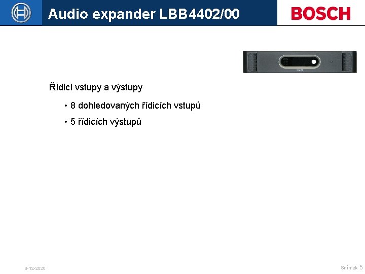 Audio expander LBB 4402/00 Řídicí vstupy a výstupy • 8 dohledovaných řídicích vstupů •