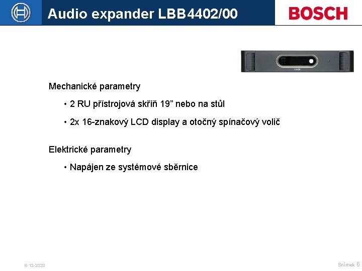 Audio expander LBB 4402/00 Mechanické parametry • 2 RU přístrojová skříň 19” nebo na