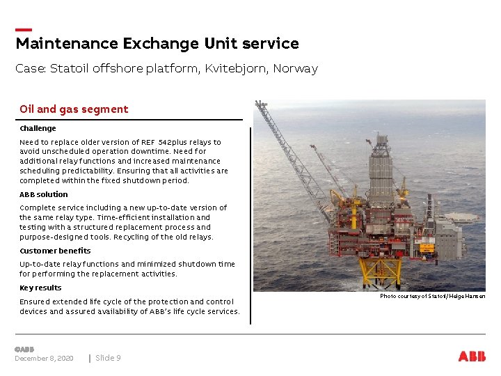 Maintenance Exchange Unit service Case: Statoil offshore platform, Kvitebjorn, Norway Oil and gas segment