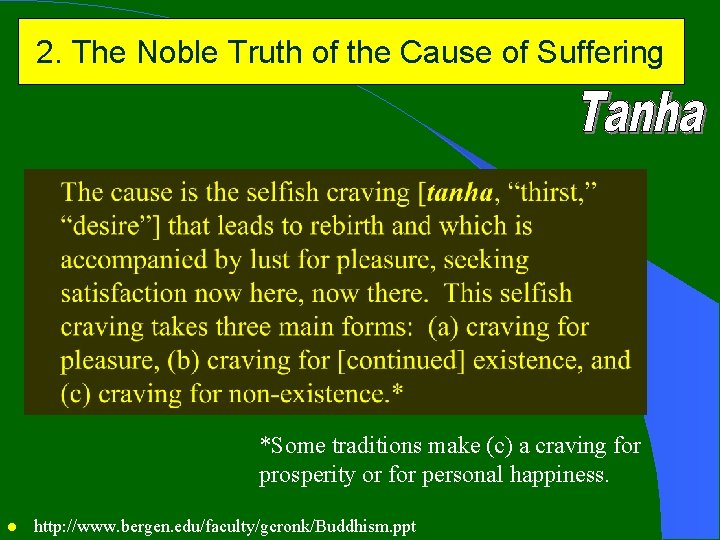 2. The Noble Truth of the Cause of Suffering *Some traditions make (c) a