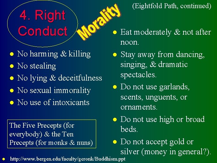4. Right Conduct l l l No harming & killing No stealing No lying