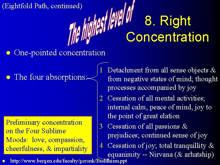 (Eightfold Path, continued) 8. Right Concentration l l One-pointed concentration The four absorptions: Preliminary