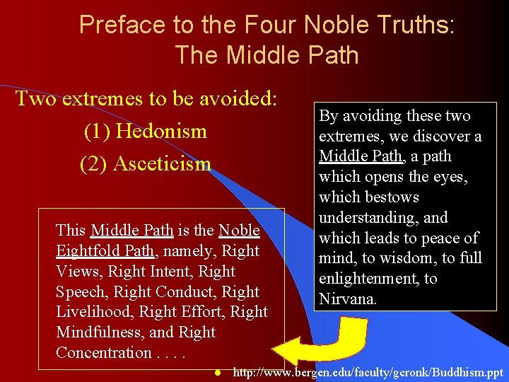 Preface to the Four Noble Truths: The Middle Path Two extremes to be avoided: