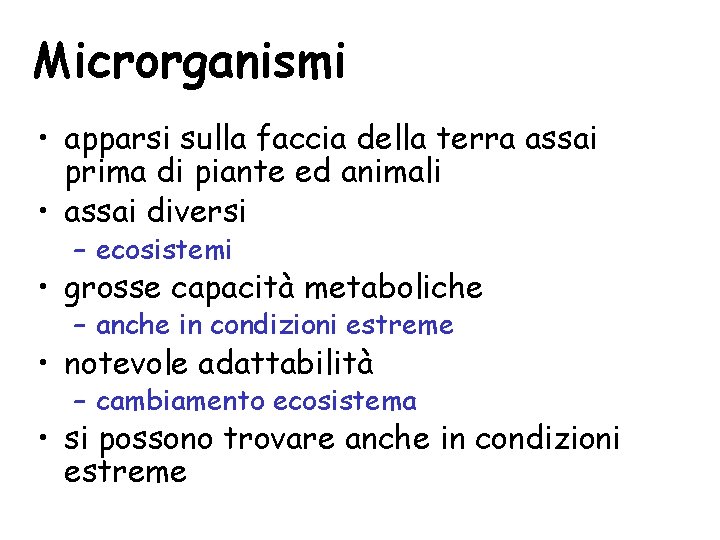 Microrganismi • apparsi sulla faccia della terra assai prima di piante ed animali •