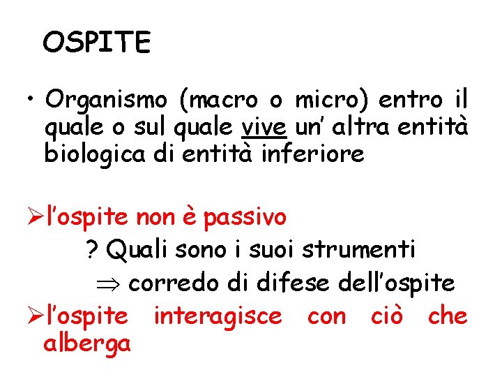 OSPITE • Organismo (macro o micro) entro il quale o sul quale vive un’