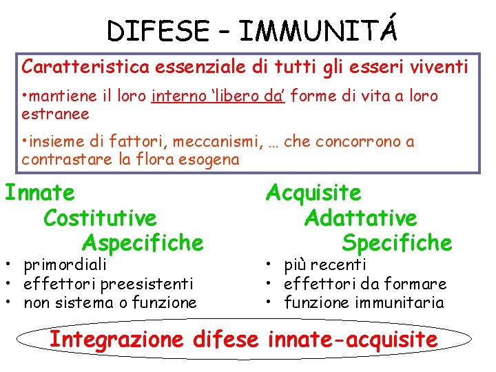 DIFESE – IMMUNITÁ Caratteristica essenziale di tutti gli esseri viventi • mantiene il loro